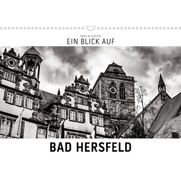 Ein Blick auf Bad Hersfeld (Wandkalender 2022 DIN A3 quer), Markus W. Lambrecht