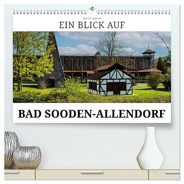 Ein Blick auf Bad Sooden-Allendorf (hochwertiger Premium Wandkalender 2024 DIN A2 quer), Kunstdruck in Hochglanz, Markus W. Lambrecht
