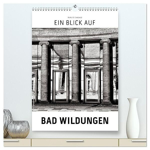 Ein Blick auf Bad Wildungen (hochwertiger Premium Wandkalender 2024 DIN A2 hoch), Kunstdruck in Hochglanz, Markus W. Lambrecht