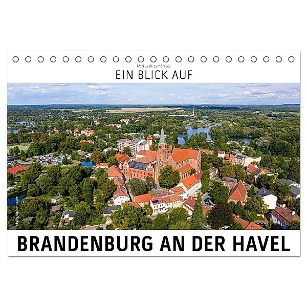 Ein Blick auf Brandenburg an der Havel (Tischkalender 2024 DIN A5 quer), CALVENDO Monatskalender, Markus W. Lambrecht