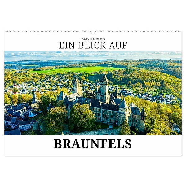 Ein Blick auf Braunfels (Wandkalender 2024 DIN A2 quer), CALVENDO Monatskalender, Markus W. Lambrecht