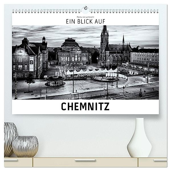 Ein Blick auf Chemnitz (hochwertiger Premium Wandkalender 2024 DIN A2 quer), Kunstdruck in Hochglanz, Markus W. Lambrecht