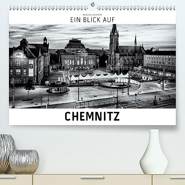 Ein Blick auf Chemnitz (Premium-Kalender 2020 DIN A2 quer), Markus W. Lambrecht