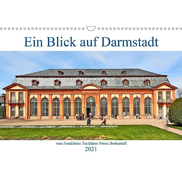 Ein Blick auf Darmstadt vom Frankfurter Taxifahrer Petrus Bodenstaff (Wandkalender 2021 DIN A3 quer), Petrus Bodenstaff