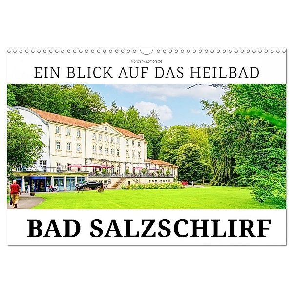 Ein Blick auf das Heilbad Bad Salzschlirf (Wandkalender 2024 DIN A3 quer), CALVENDO Monatskalender, Markus W. Lambrecht