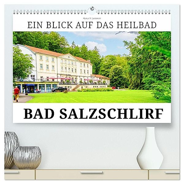 Ein Blick auf das Heilbad Bad Salzschlirf (hochwertiger Premium Wandkalender 2024 DIN A2 quer), Kunstdruck in Hochglanz, Markus W. Lambrecht