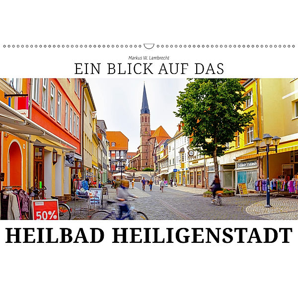 Ein Blick auf das Heilbad Heiligenstadt (Wandkalender 2019 DIN A2 quer), Markus W. Lambrecht