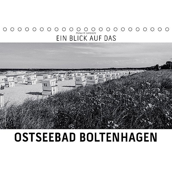 Ein Blick auf das Ostseebad Boltenhagen (Tischkalender 2017 DIN A5 quer), Markus W. Lambrecht