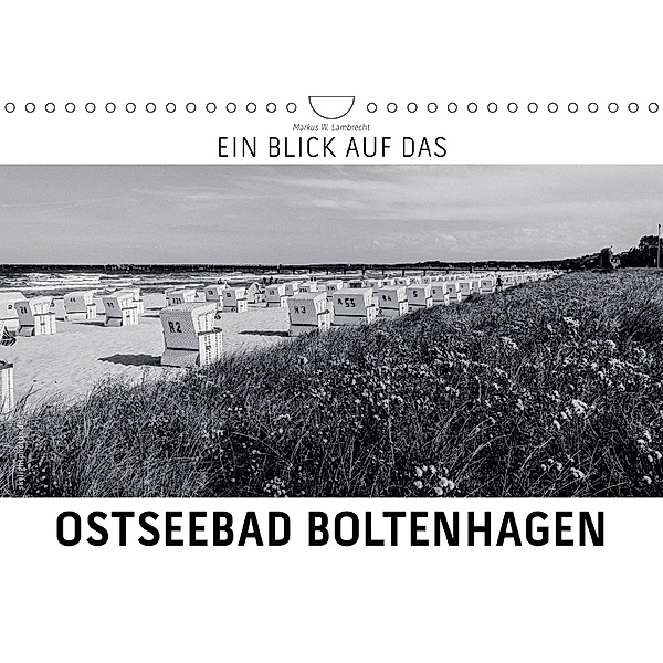 Ein Blick auf das Ostseebad Boltenhagen (Wandkalender 2018 DIN A4 quer) Dieser erfolgreiche Kalender wurde dieses Jahr m, Markus W. Lambrecht