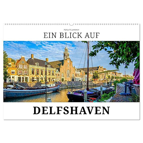 Ein Blick auf Delfshaven (Wandkalender 2024 DIN A2 quer), CALVENDO Monatskalender, Markus W. Lambrecht