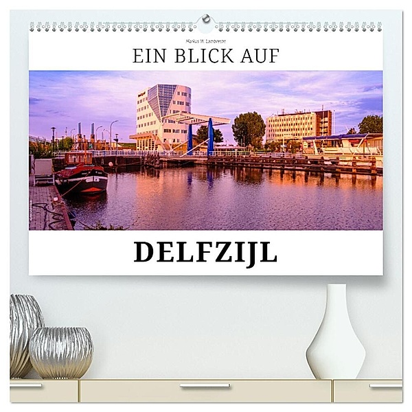 Ein Blick auf Delfzijl (hochwertiger Premium Wandkalender 2024 DIN A2 quer), Kunstdruck in Hochglanz, Markus W. Lambrecht