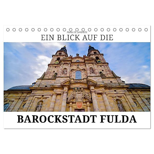 Ein Blick auf die Barockstadt Fulda (Tischkalender 2024 DIN A5 quer), CALVENDO Monatskalender, Markus W. Lambrecht