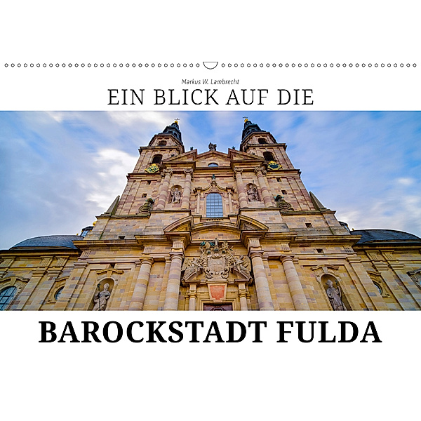 Ein Blick auf die Barockstadt Fulda (Wandkalender 2019 DIN A2 quer), Markus W. Lambrecht