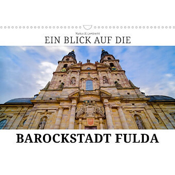 Ein Blick auf die Barockstadt Fulda (Wandkalender 2022 DIN A3 quer), Markus W. Lambrecht