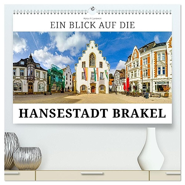 Ein Blick auf die Hansestadt Brakel (hochwertiger Premium Wandkalender 2024 DIN A2 quer), Kunstdruck in Hochglanz, Markus W. Lambrecht