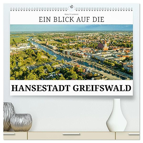 Ein Blick auf die Hansestadt Greifswald (hochwertiger Premium Wandkalender 2025 DIN A2 quer), Kunstdruck in Hochglanz, Calvendo, Markus W. Lambrecht