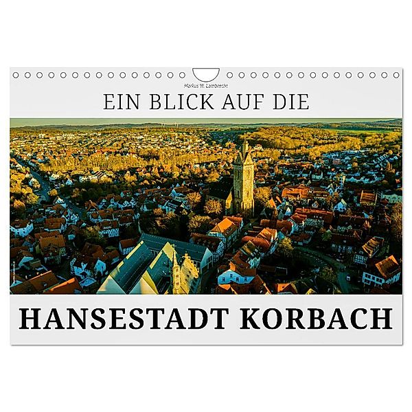 Ein Blick auf die Hansestadt Korbach (Wandkalender 2024 DIN A4 quer), CALVENDO Monatskalender, Markus W. Lambrecht