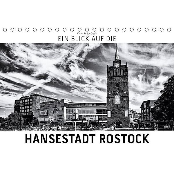 Ein Blick auf die Hansestadt Rostock (Tischkalender 2017 DIN A5 quer), Markus W. Lambrecht