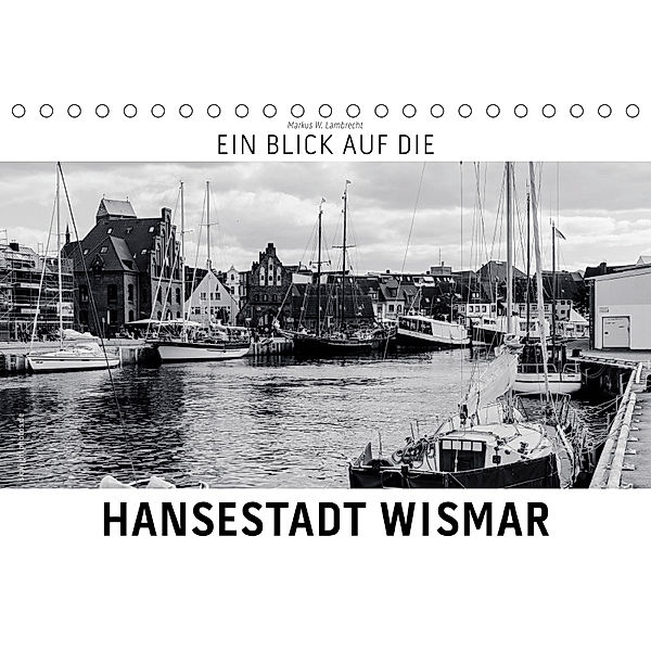 Ein Blick auf die Hansestadt Wismar (Tischkalender 2019 DIN A5 quer), Markus W. Lambrecht