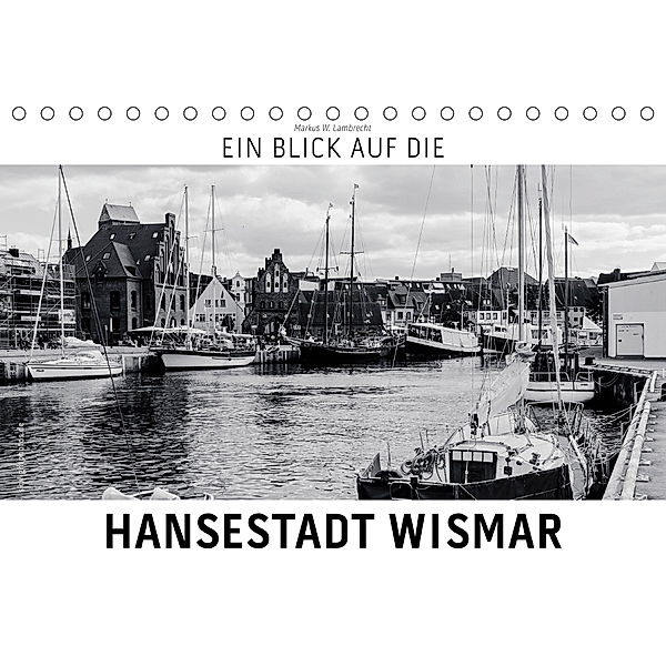 Ein Blick auf die Hansestadt Wismar (Tischkalender 2020 DIN A5 quer), Markus W. Lambrecht