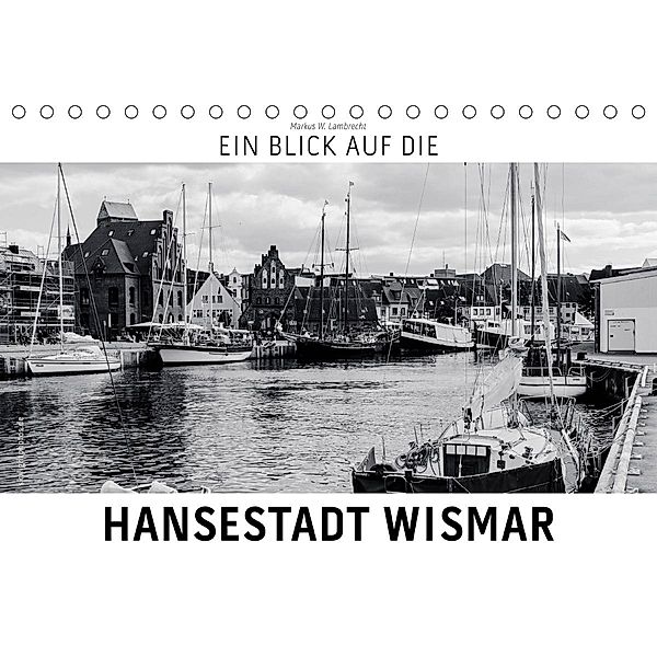 Ein Blick auf die Hansestadt Wismar (Tischkalender 2021 DIN A5 quer), Markus W. Lambrecht