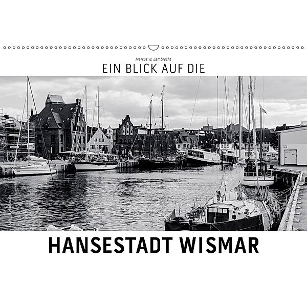 Ein Blick auf die Hansestadt Wismar (Wandkalender 2020 DIN A2 quer), Markus W. Lambrecht