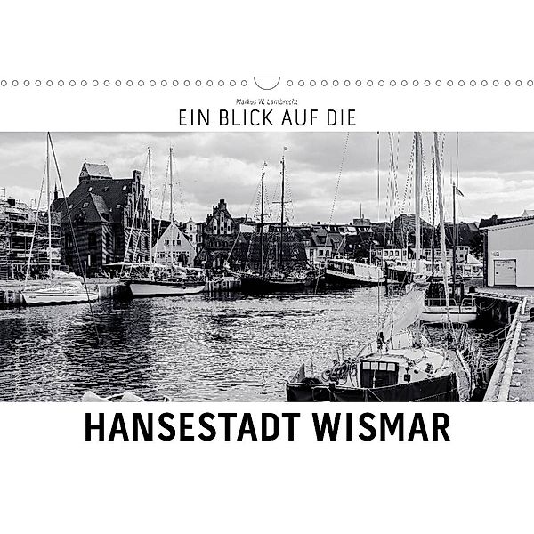 Ein Blick auf die Hansestadt Wismar (Wandkalender 2023 DIN A3 quer), Markus W. Lambrecht
