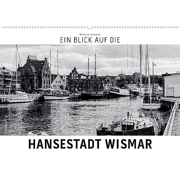 Ein Blick auf die Hansestadt Wismar (Wandkalender 2023 DIN A2 quer), Markus W. Lambrecht