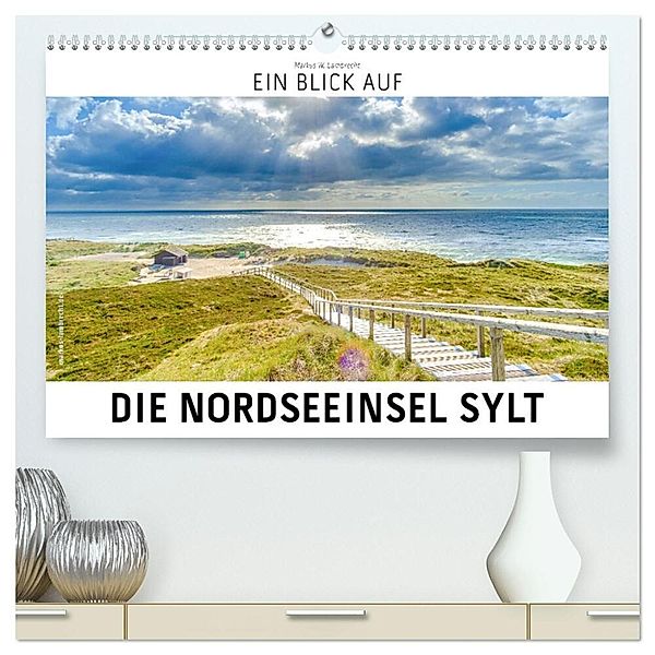 Ein Blick auf die Nordseeinsel Sylt (hochwertiger Premium Wandkalender 2024 DIN A2 quer), Kunstdruck in Hochglanz, Markus W. Lambrecht