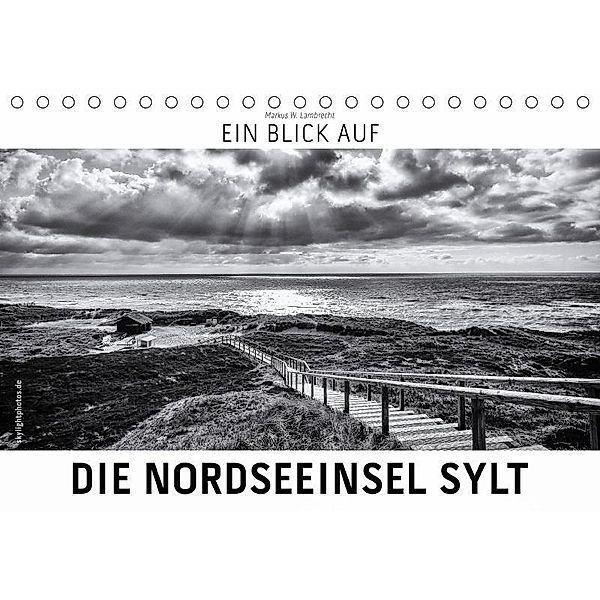 Ein Blick auf die Nordseeinsel Sylt (Tischkalender 2017 DIN A5 quer), Markus W. Lambrecht