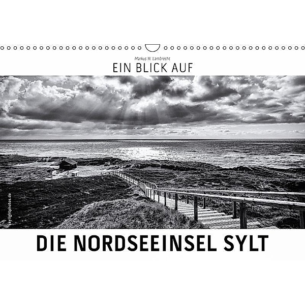 Ein Blick auf die Nordseeinsel Sylt (Wandkalender 2017 DIN A3 quer), Markus W. Lambrecht