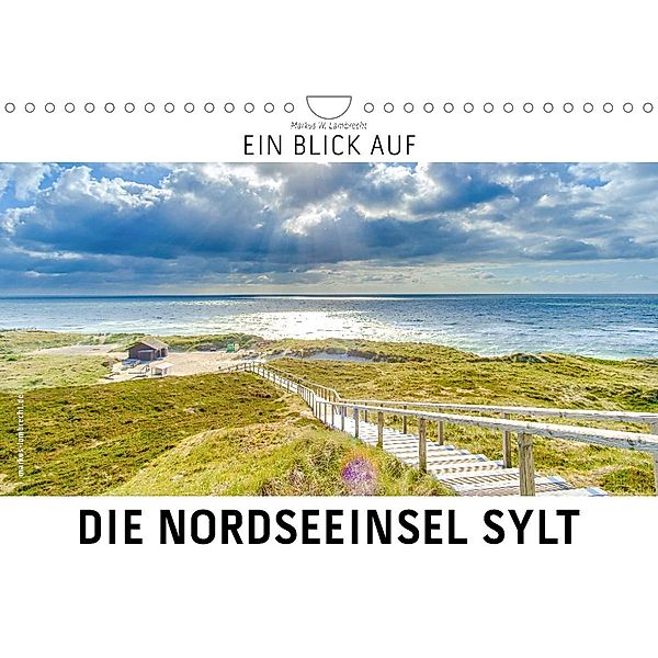 Ein Blick auf die Nordseeinsel Sylt (Wandkalender 2023 DIN A4 quer), Markus W. Lambrecht