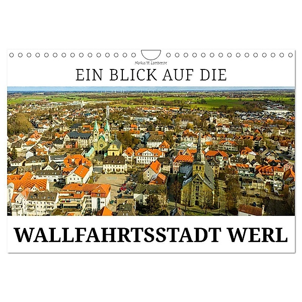 Ein Blick auf die Wallfahrtsstadt Werl (Wandkalender 2024 DIN A4 quer), CALVENDO Monatskalender, Markus W. Lambrecht