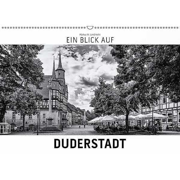 Ein Blick auf Duderstadt (Wandkalender 2017 DIN A2 quer), Markus W. Lambrecht