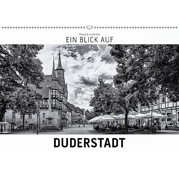 Ein Blick auf Duderstadt (Wandkalender 2018 DIN A2 quer) Dieser erfolgreiche Kalender wurde dieses Jahr mit gleichen Bil, Markus W. Lambrecht