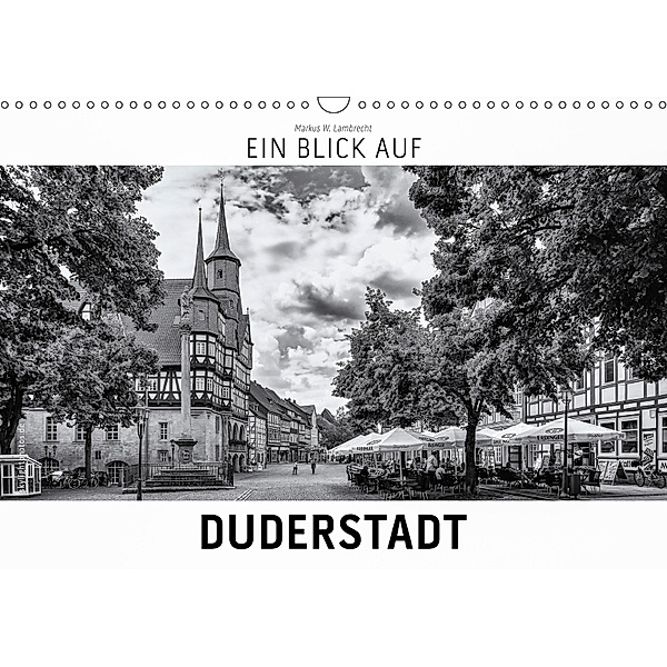 Ein Blick auf Duderstadt (Wandkalender 2019 DIN A3 quer), Markus W. Lambrecht