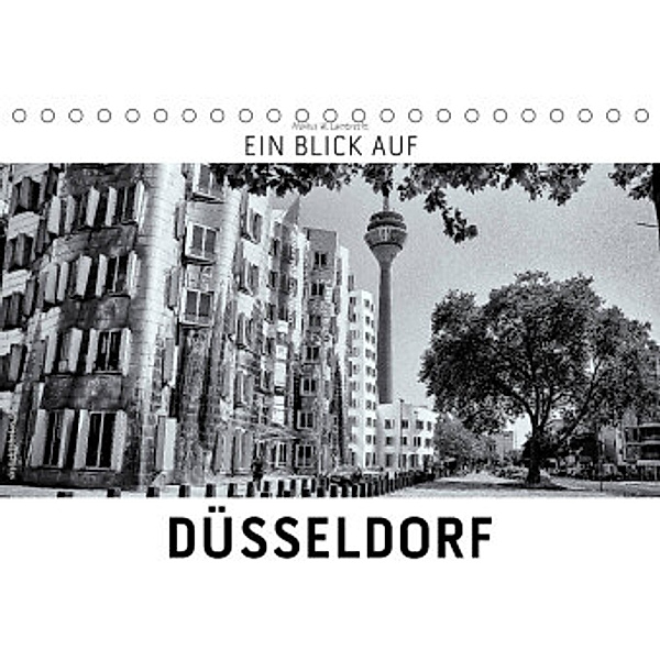 Ein Blick auf Düsseldorf (Tischkalender 2022 DIN A5 quer), Markus W. Lambrecht