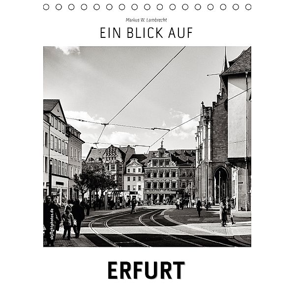 Ein Blick auf Erfurt (Tischkalender 2018 DIN A5 hoch), Markus W. Lambrecht