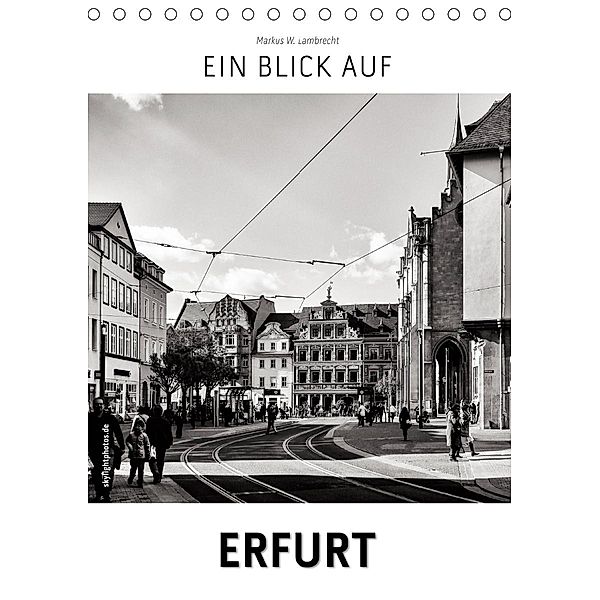 Ein Blick auf Erfurt (Tischkalender 2021 DIN A5 hoch), Markus W. Lambrecht