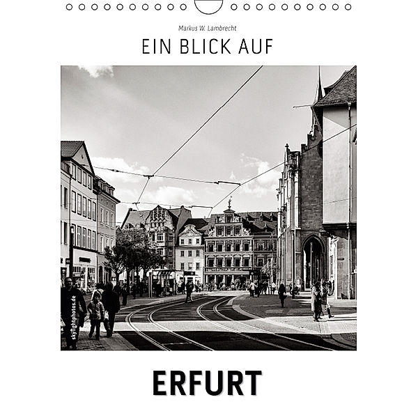 Ein Blick auf Erfurt (Wandkalender 2019 DIN A4 hoch), Markus W. Lambrecht