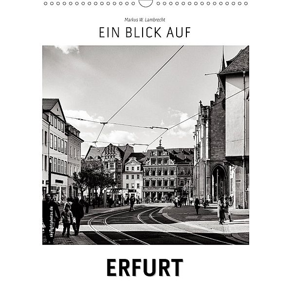 Ein Blick auf Erfurt (Wandkalender 2020 DIN A3 hoch), Markus W. Lambrecht