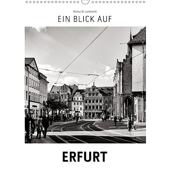 Ein Blick auf Erfurt (Wandkalender 2021 DIN A3 hoch), Markus W. Lambrecht