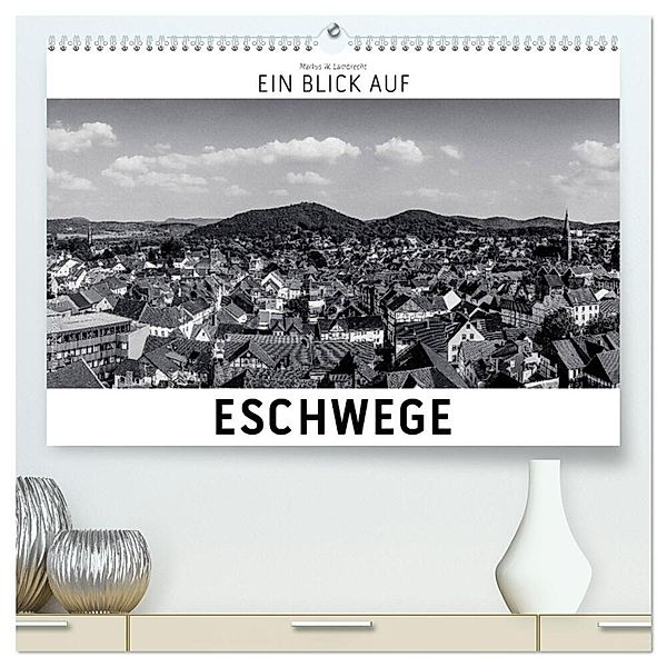 Ein Blick auf Eschwege (hochwertiger Premium Wandkalender 2024 DIN A2 quer), Kunstdruck in Hochglanz, Markus W. Lambrecht