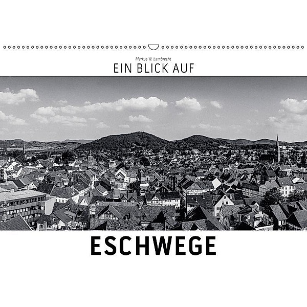 Ein Blick auf Eschwege (Wandkalender 2017 DIN A2 quer), Markus W. Lambrecht