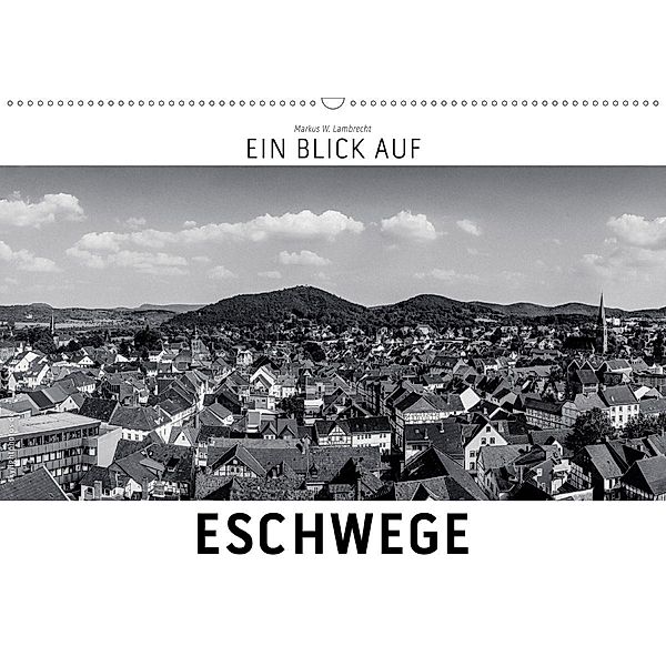 Ein Blick auf Eschwege (Wandkalender 2020 DIN A2 quer), Markus W. Lambrecht