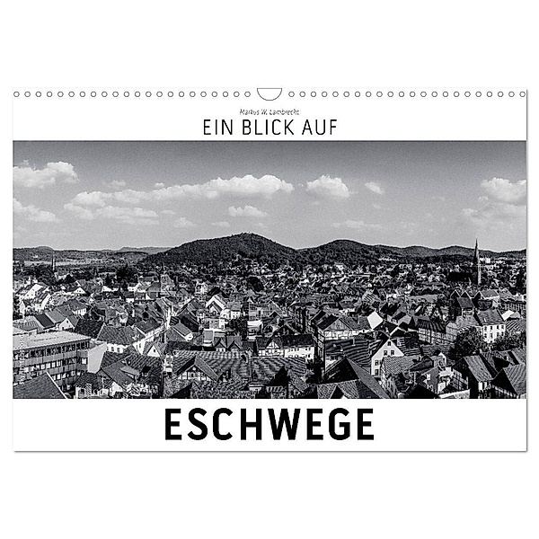 Ein Blick auf Eschwege (Wandkalender 2024 DIN A3 quer), CALVENDO Monatskalender, Markus W. Lambrecht