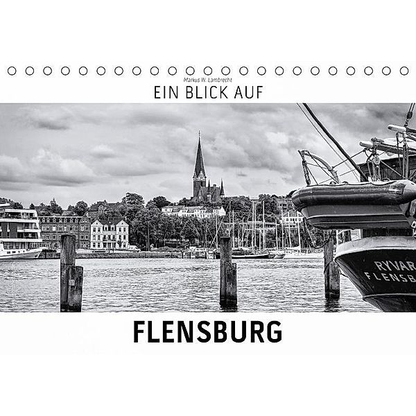 Ein Blick auf Flensburg (Tischkalender 2017 DIN A5 quer), Markus W. Lambrecht