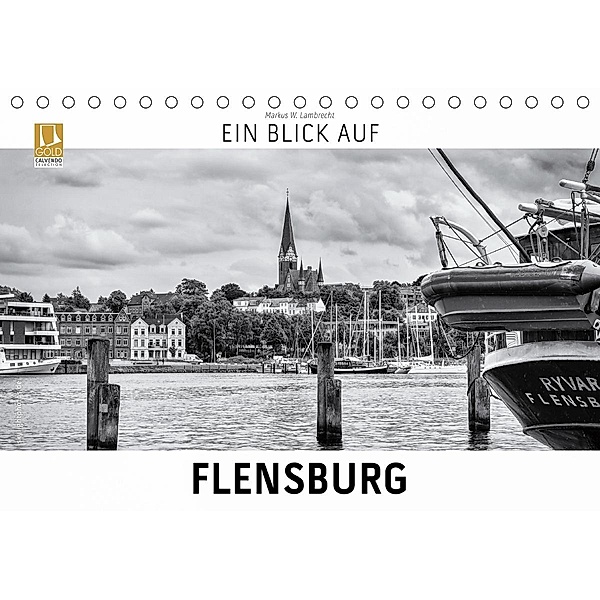 Ein Blick auf Flensburg (Tischkalender 2021 DIN A5 quer), Markus W. Lambrecht