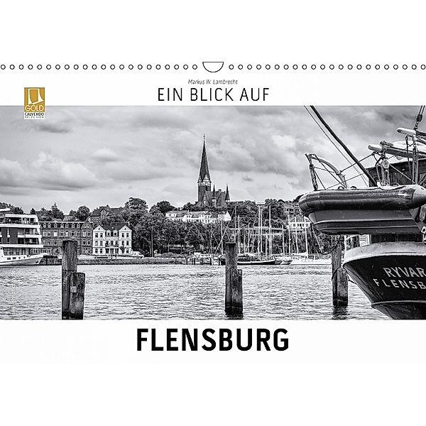 Ein Blick auf Flensburg (Wandkalender 2018 DIN A3 quer) Dieser erfolgreiche Kalender wurde dieses Jahr mit gleichen Bild, Markus W. Lambrecht