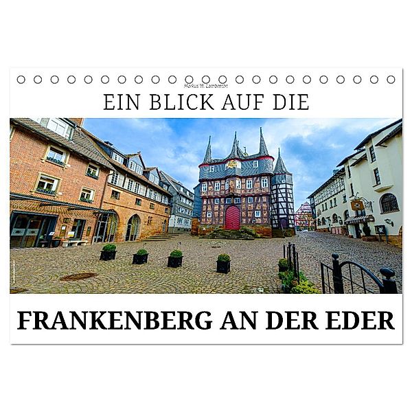 Ein Blick auf Frankenberg an der Eder (Tischkalender 2024 DIN A5 quer), CALVENDO Monatskalender, Markus W. Lambrecht